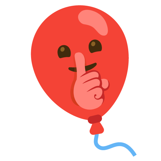🤫️ + 🎈️